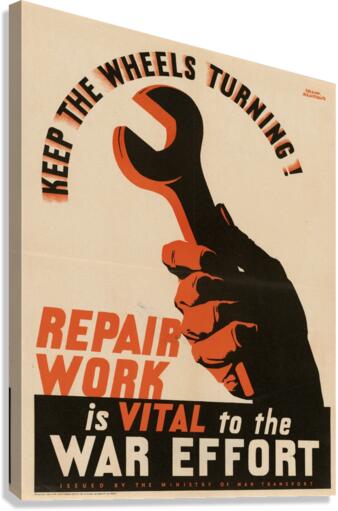 Keep the Wheels Turning! Repair Work is Vital to the War Effort Canvas Print
