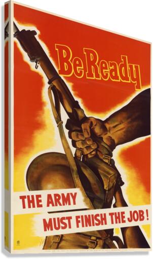 Be Ready – The Army Must Finish the Job!  Canvas Print